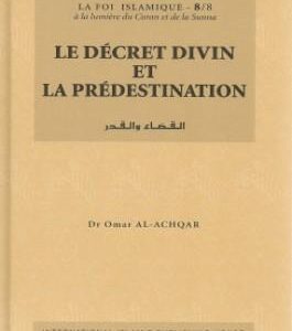 Le décret divin et la prédestination-la foi islamique 8/8