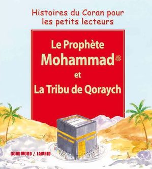 Le prophète Mohammad et la tribu de Qoraych