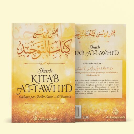 Sharh Kitâb At-Tawhîd - Résumé de l'explication du livre du Monothéisme - Shaykh Al-Fawzân