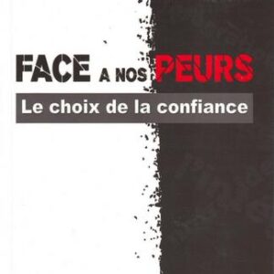 Face à nos peurs - Le choix de la confiance