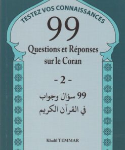 99 Questions et Réponses sur le Coran - Tome 2
