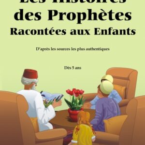 LES HISTOIRES DES PROPHÈTES RACONTÉES AUX ENFANTS