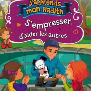 J'apprends mon Hadith: S'empresser d'aider les autres