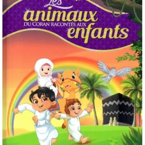 Les animaux du Coran racontés aux enfants