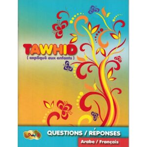 TAWHID (EXPLIQUÉ AUX ENFANTS) QUESTIONS & RÉPONSES (AR/FR)