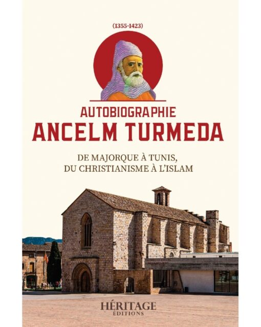 AUTOBIOGRAPHIE ANCELM TURMEDA - DE MAJORQUE À TUNIS, DU CHRISTIANISME À L'ISLAM