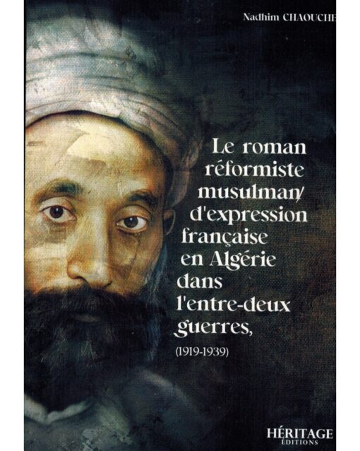 LE ROMAN RÉFORMISTE MUSULMAN D'EXPRESSION FRANÇAISE EN ALGÉRIE (1919-1939)