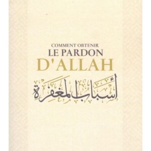 COMMENT OBTENIR LE PARDON D’ALLAH