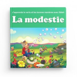 J'APPRENDS LA VERTU ET LES BONNES MANIÈRES AVEC SÂLAH : LA MODESTIE