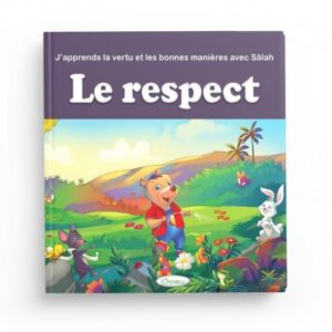 J'APPRENDS LA VERTU ET LES BONNES MANIÈRES AVEC SÂLAH : LE RESPECT