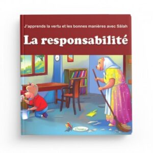 J'APPRENDS LA VERTU ET LES BONNES MANIÈRES AVEC SÂLAH : LA RESPONSABILITÉ