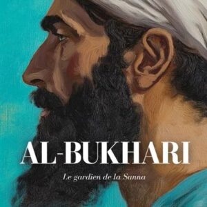 AL-BUKHARI : Le gardien de la Sunna - Sarrazins