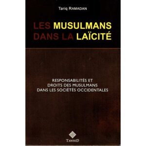 Les Musulmans Dans La Laïcité: Responsabilités Et Droits Des Musulmans Dans Les Sociétés Occidentales, De Tariq Ramadan