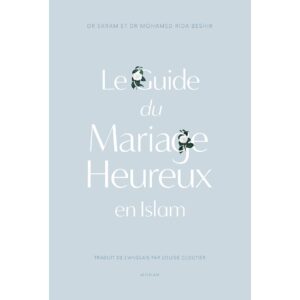 LE GUIDE DU MARIAGE HEUREUX EN ISLAM