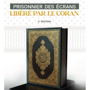 Prisonnier des écrans : Libéré par le Coran - Jamila Zrig