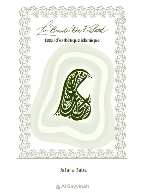 La beauté du foulard - essai d'esthétique islamique