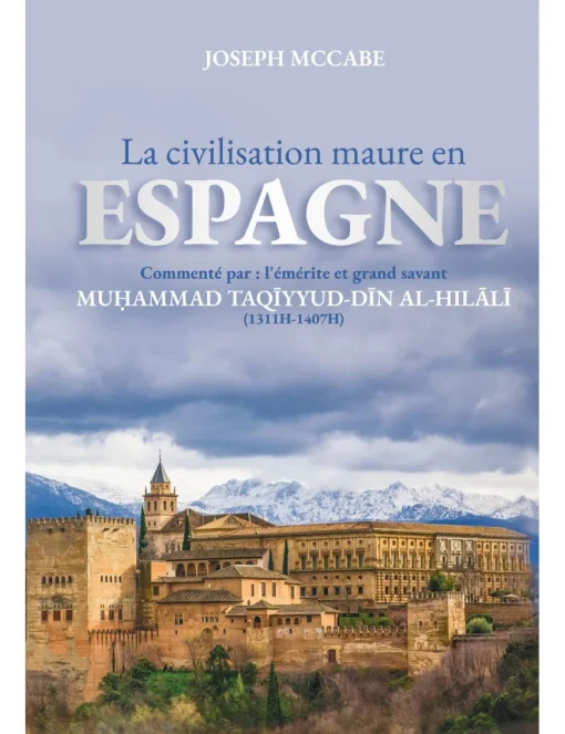 La civilisation maure en Espagne - Joseph Mccabe - Commentaire de Taqiyyud Din al Hilali