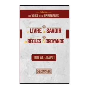 Le livre du savoir et les règles de la croyance - Ibn Al-Jawzi