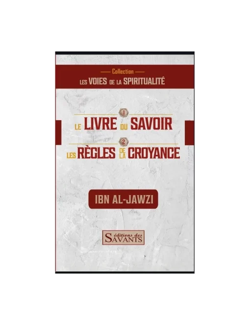 Le livre du savoir et les règles de la croyance - Ibn Al-Jawzi