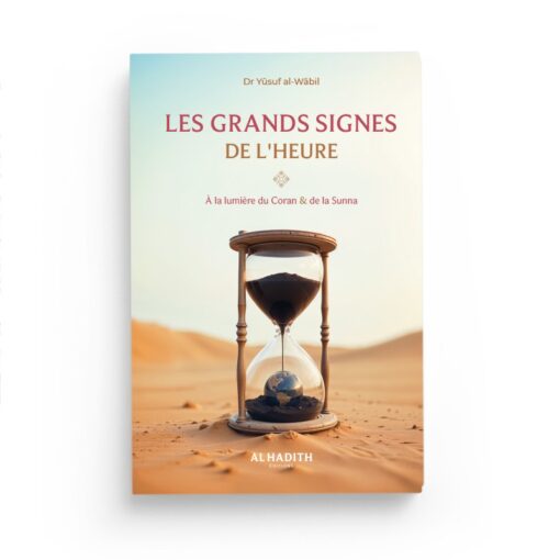 Les grands signes de l'heure à la lumière du Coran &           de la Sunna - Yûsuf Al-Wâbil