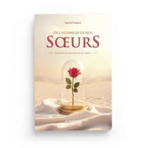 En l'honneur de nos soeurs : Dignité de la femme en islam - Rachid Maach