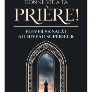Donne vie à ta prière : Élever sa salât au niveau supérieur - Asim Khan