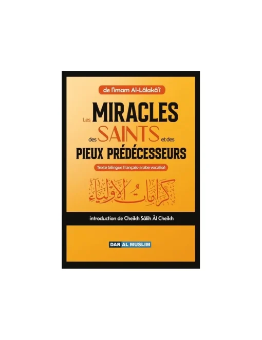 Les miracles des saints et des Pieux prédécesseurs - Imam Al-Lâlakâ'i (Français-Arabe)