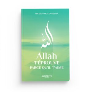 Allah t'éprouve parce qu'il t'aime