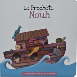 Le prophète Nouh : mes premières histoires de prophètes