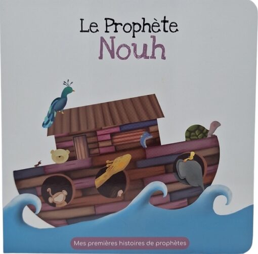 Le prophète Nouh : mes premières histoires de prophètes