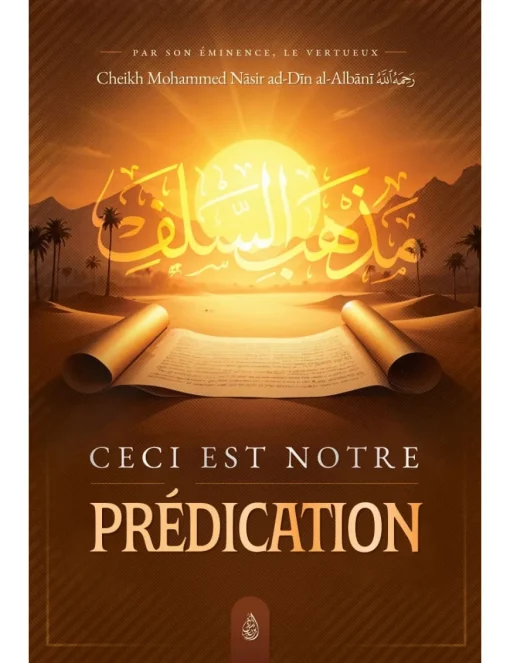 Ceci est notre prédication - Mohammed Nâsir Ad-Dîn Al Albânî