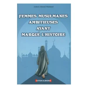 Femmes Musulmanes Ambitieuses Ayant Marqué l'Histoire