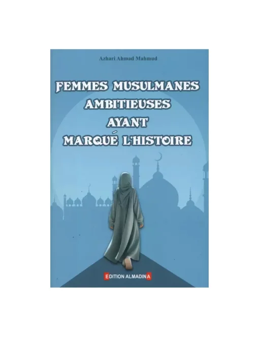 Femmes Musulmanes Ambitieuses Ayant Marqué l'Histoire
