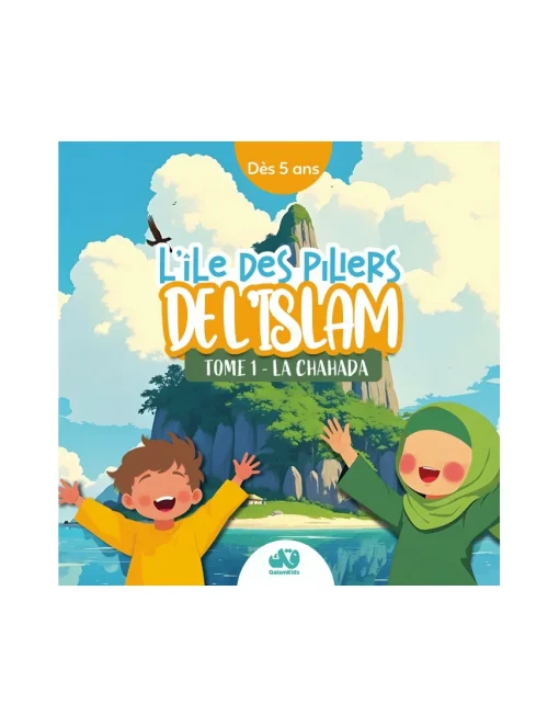 L'île des piliers de l'Islam - tome 1- La Chahada - QalamKidz