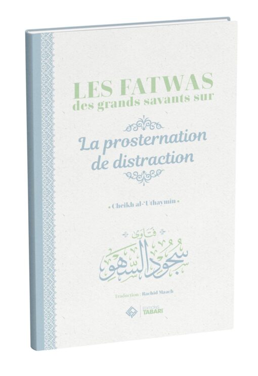 Les fatwas des grands savants sur la prosternation de distraction - éditions Tabari