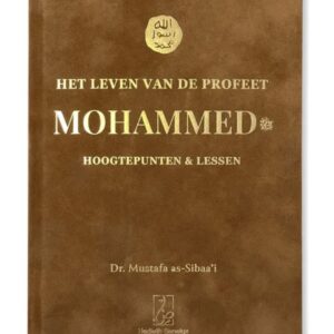 Het leven van de Profeet Mohammed - Hoogtepunten en Lessen
