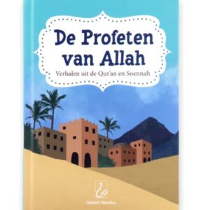 De Profeten van Allah - Verhalen uit de Qur'an en Soennah