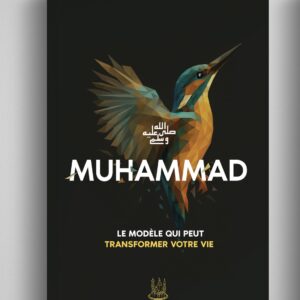 Muhammad ﷺ – Le modèle qui peut transformer votre vie