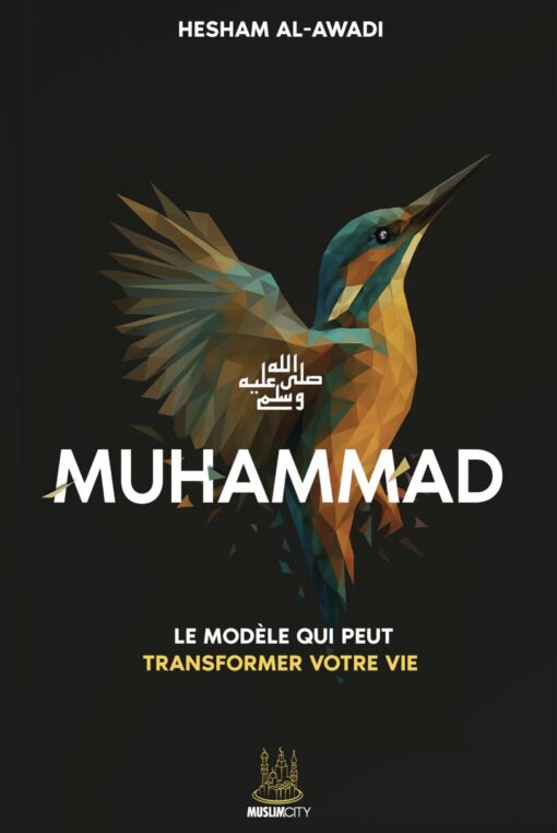 Muhammad ﷺ – Le modèle qui peut transformer votre vie