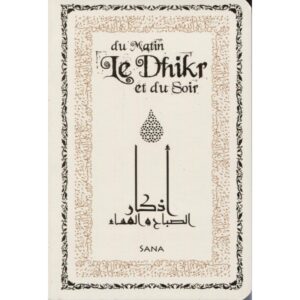 Le Dhikr Du Matin Et Du Soir - Poche