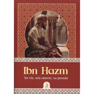 Ibn Hazm - Sa vie, son œuvre, sa pensée