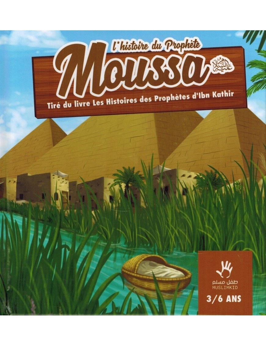 L'histoire du Prophète Moussa (3/6 ans)