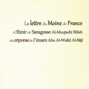 La lettre du Moine de France à l'Emir de Saragosse Al-Muqtadir Billah et la réponse de l'imam Al Bâjî