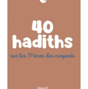 40 hadiths sur les Mères des croyants
