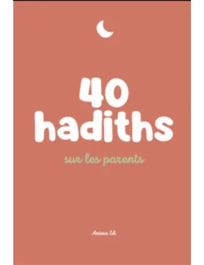 40 hadiths sur les parents
