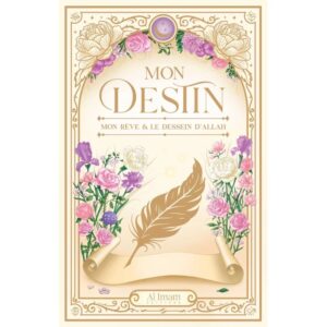 Mon destin - Mon rêve et le dessein d’Allah