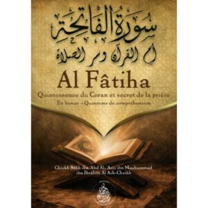 Al Fatiha : Quintessence du Coran et secret de la prière