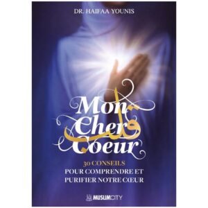 Mon cher cœur : 30 conseils pour comprendre et purifier notre cœur