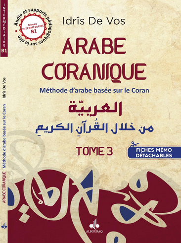 Arabe coranique – Méthode d&rsquo;arabe basée sur le Coran Tome 3