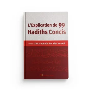 L'Explication de 99 Hadiths Concis - Editions Anas